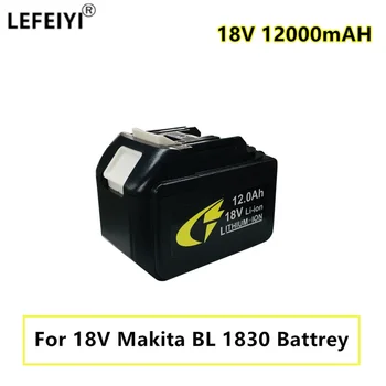 LEFEIYI BL1830 Li-ion Baterija 18V 12000mAh už Makita BL1840 BL1850 BL1830 BL1860B Galios Įrankis